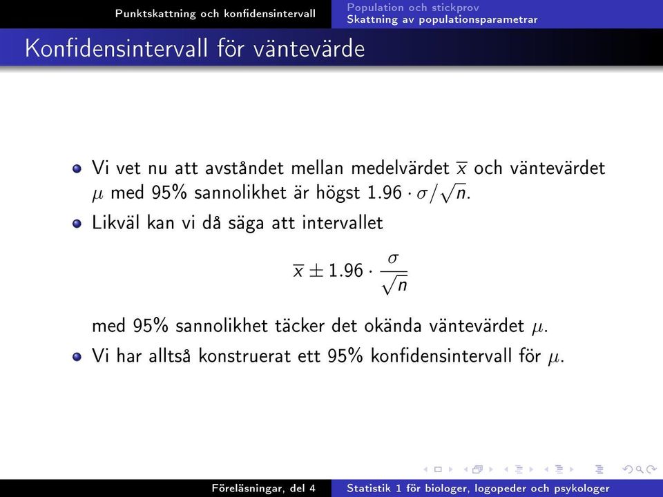 Likväl kan vi då säga att intervallet x ± 1.