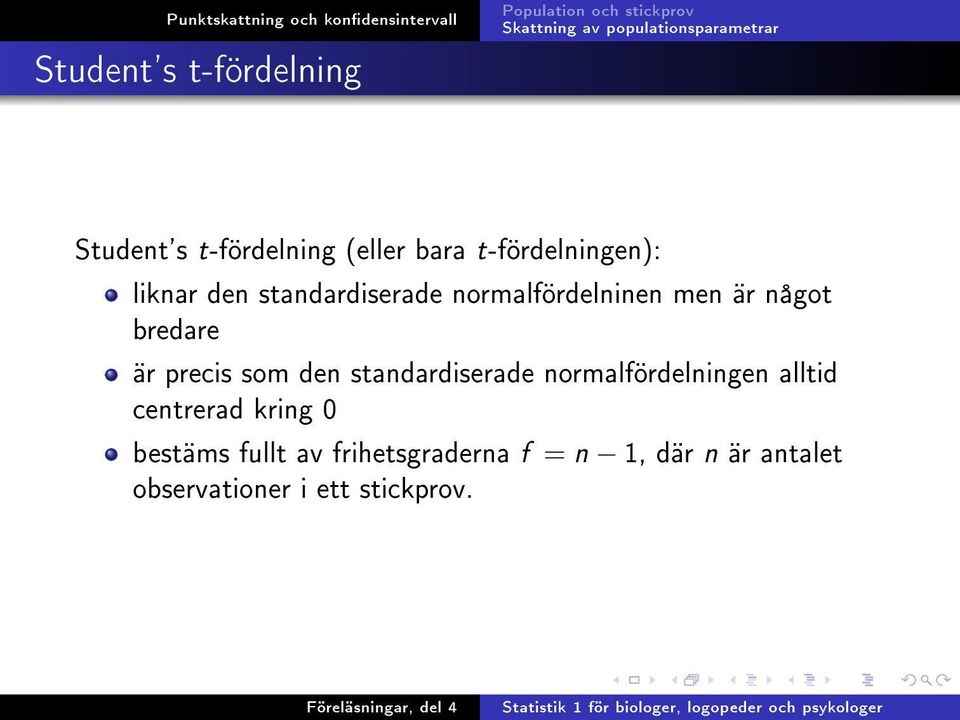 som den standardiserade normalfördelningen alltid centrerad kring 0 bestäms