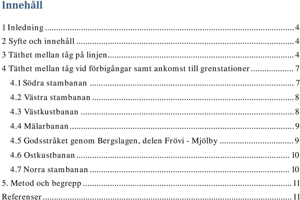 .. 7 4.2 Västra stambanan... 8 4.3 Västkustbanan... 8 4.4 Mälarbanan... 9 4.