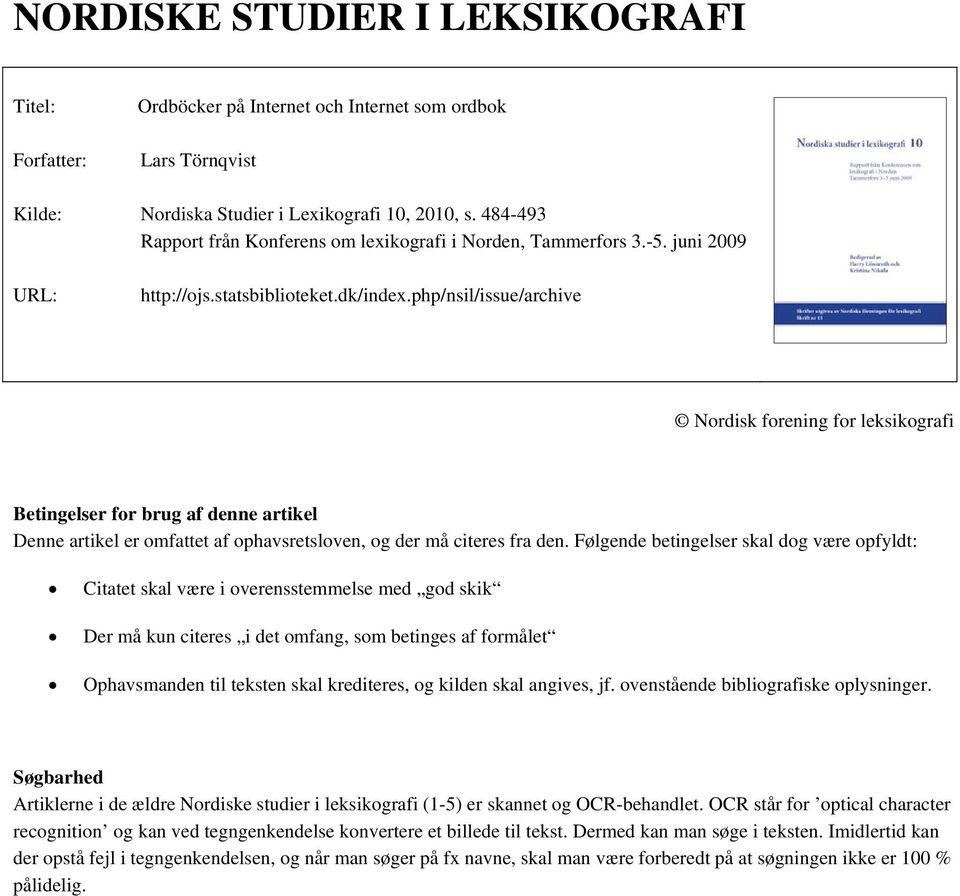 php/nsil/issue/archive Nordisk forening for leksikografi Betingelser for brug af denne artikel Denne artikel er omfattet af ophavsretsloven, og der må citeres fra den.