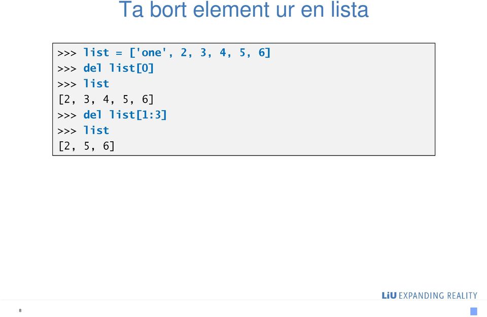 del list[0] >>> list [2, 3, 4, 5,
