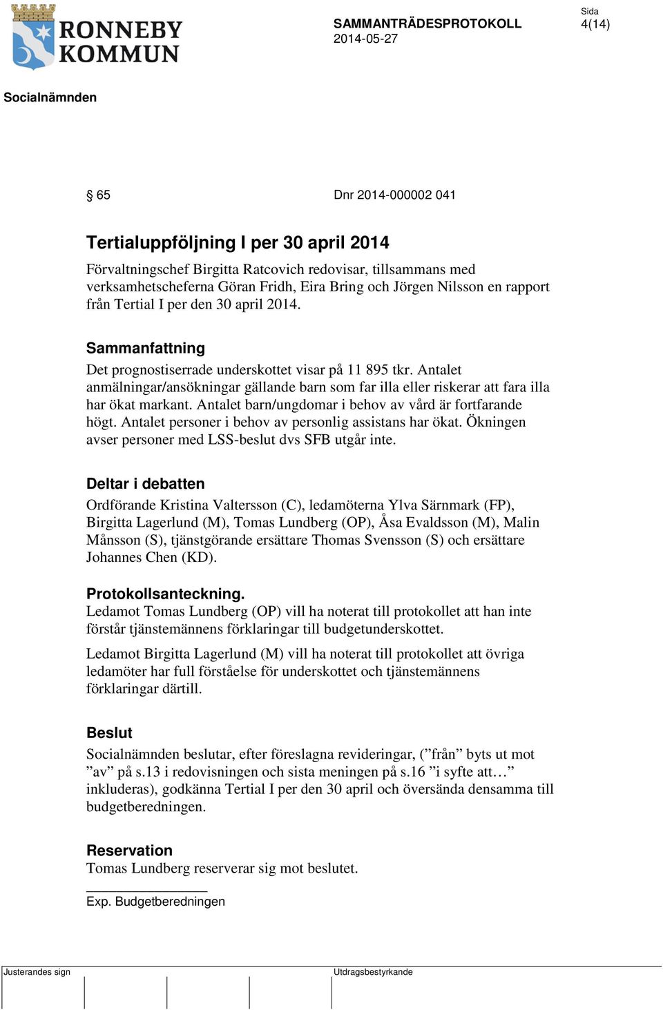 Antalet anmälningar/ansökningar gällande barn som far illa eller riskerar att fara illa har ökat markant. Antalet barn/ungdomar i behov av vård är fortfarande högt.