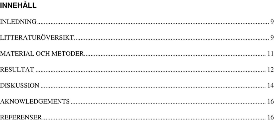 .. 9 MATERIAL OCH METODER.