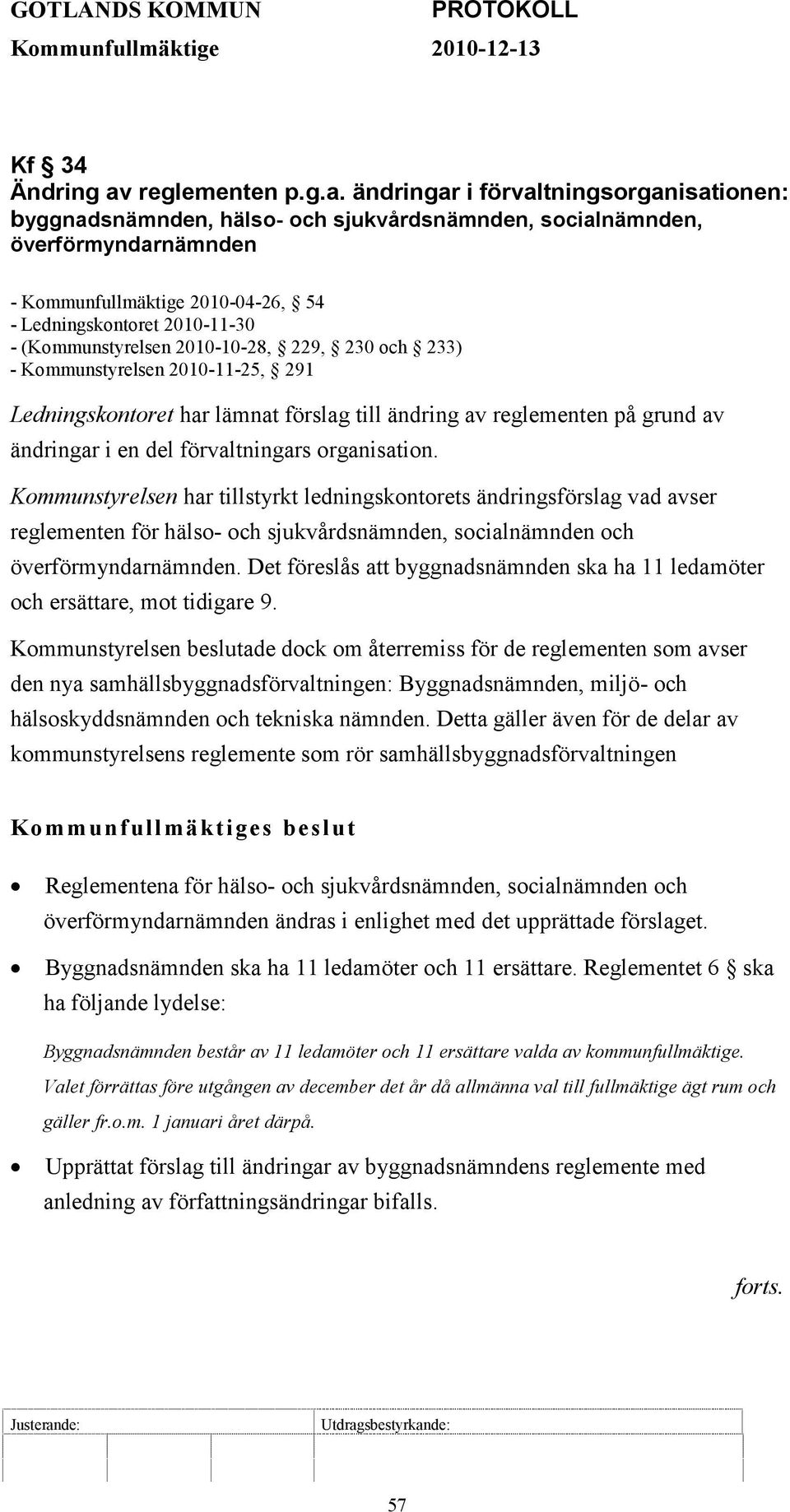ändringar i förvaltningsorganisationen: byggnadsnämnden, hälso- och sjukvårdsnämnden, socialnämnden, överförmyndarnämnden - Kommunfullmäktige 2010-04-26, 54 - Ledningskontoret 2010-11-30 -