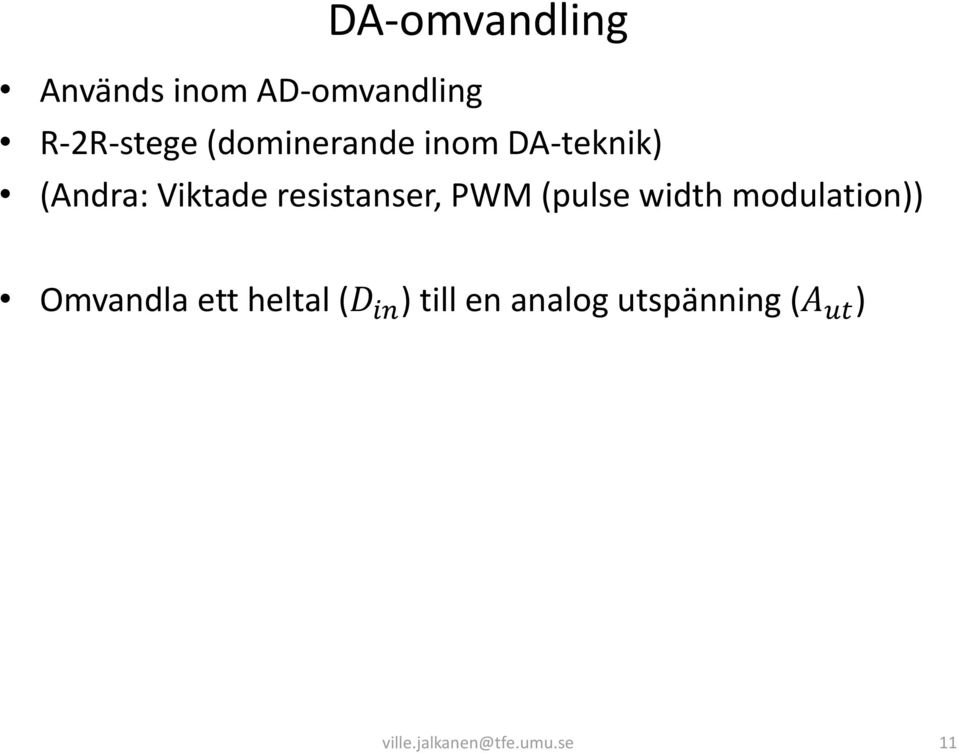 resistanser, PWM (pulse width modulation)) Omvandla ett