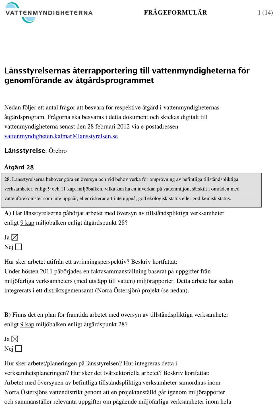 kalmar@lansstyrelsen.se Länsstyrelse: Örebro Åtgärd 28 28.