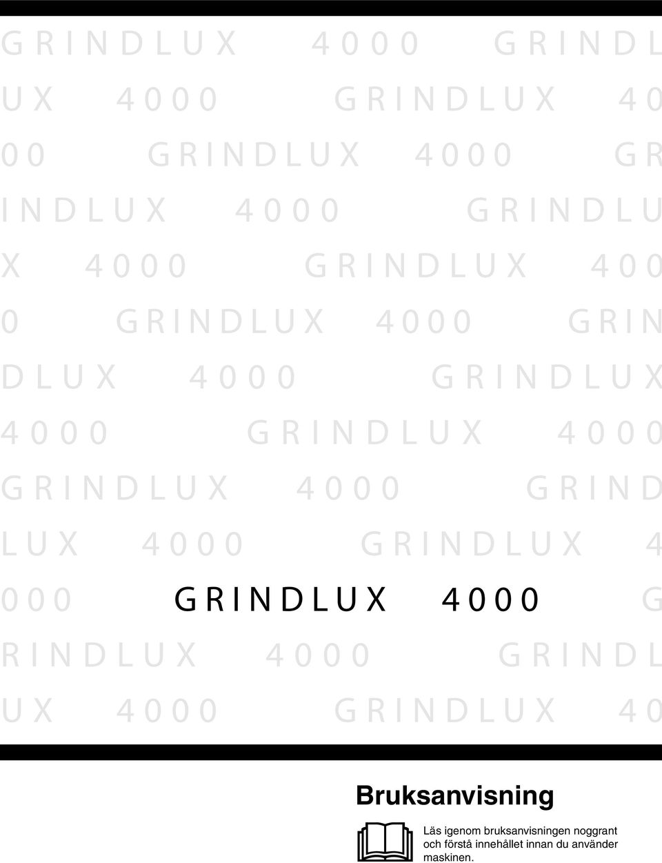 GRINDLUX 4000 GRIND LUX 4000 GRINDLUX 4 000 GRINDLUX 4000 G RINDLUX 4000 GRINDL UX 4000 GRINDLUX