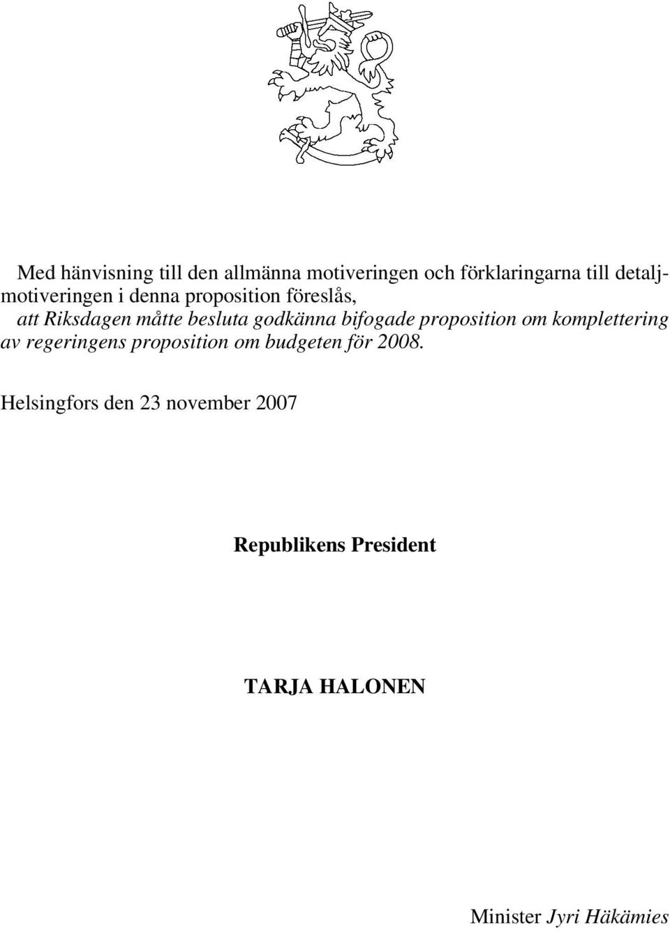 godkänna bifogade proposition om komplettering av regeringens proposition om