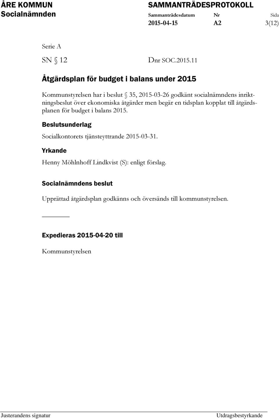 åtgärdsplanen för budget i balans 2015. Beslutsunderlag Socialkontorets tjänsteyttrande 2015-03-31.