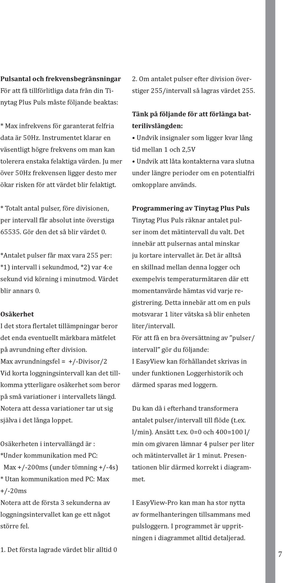 Om antalet pulser efter division överstiger 255/intervall så lagras värdet 255.