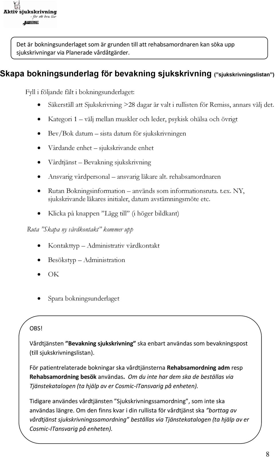 välj det.