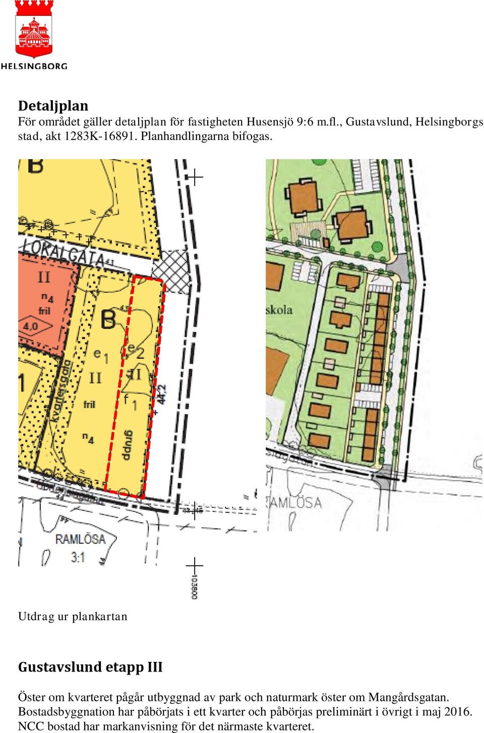 Utdrag ur plankartan Gustavslund etapp III Öster om kvarteret pågår utbyggnad av park och naturmark öster