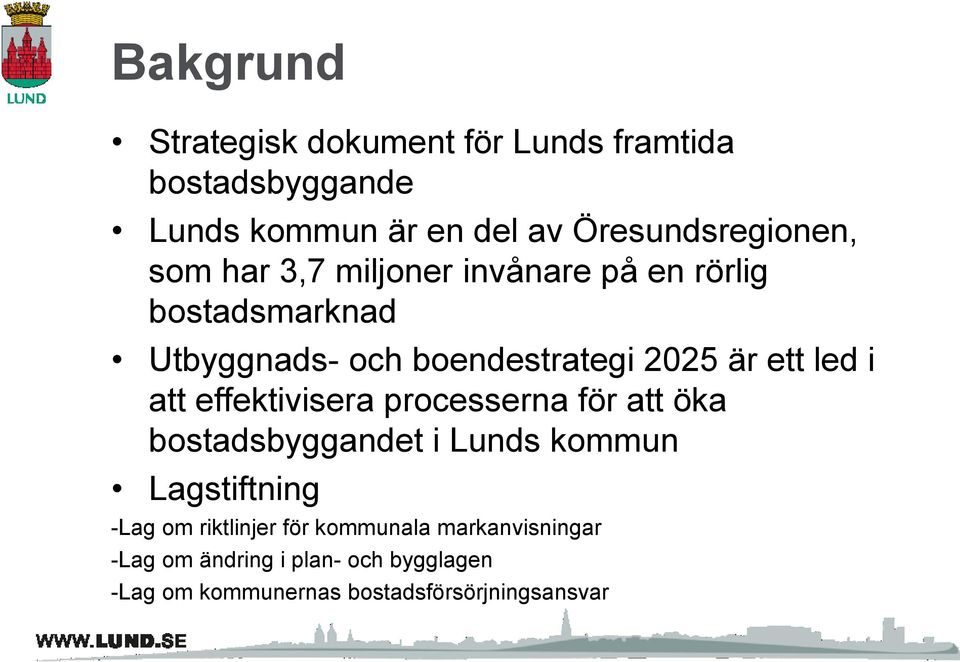 att effektivisera processerna för att öka bostadsbyggandet i Lunds kommun Lagstiftning -Lag om riktlinjer