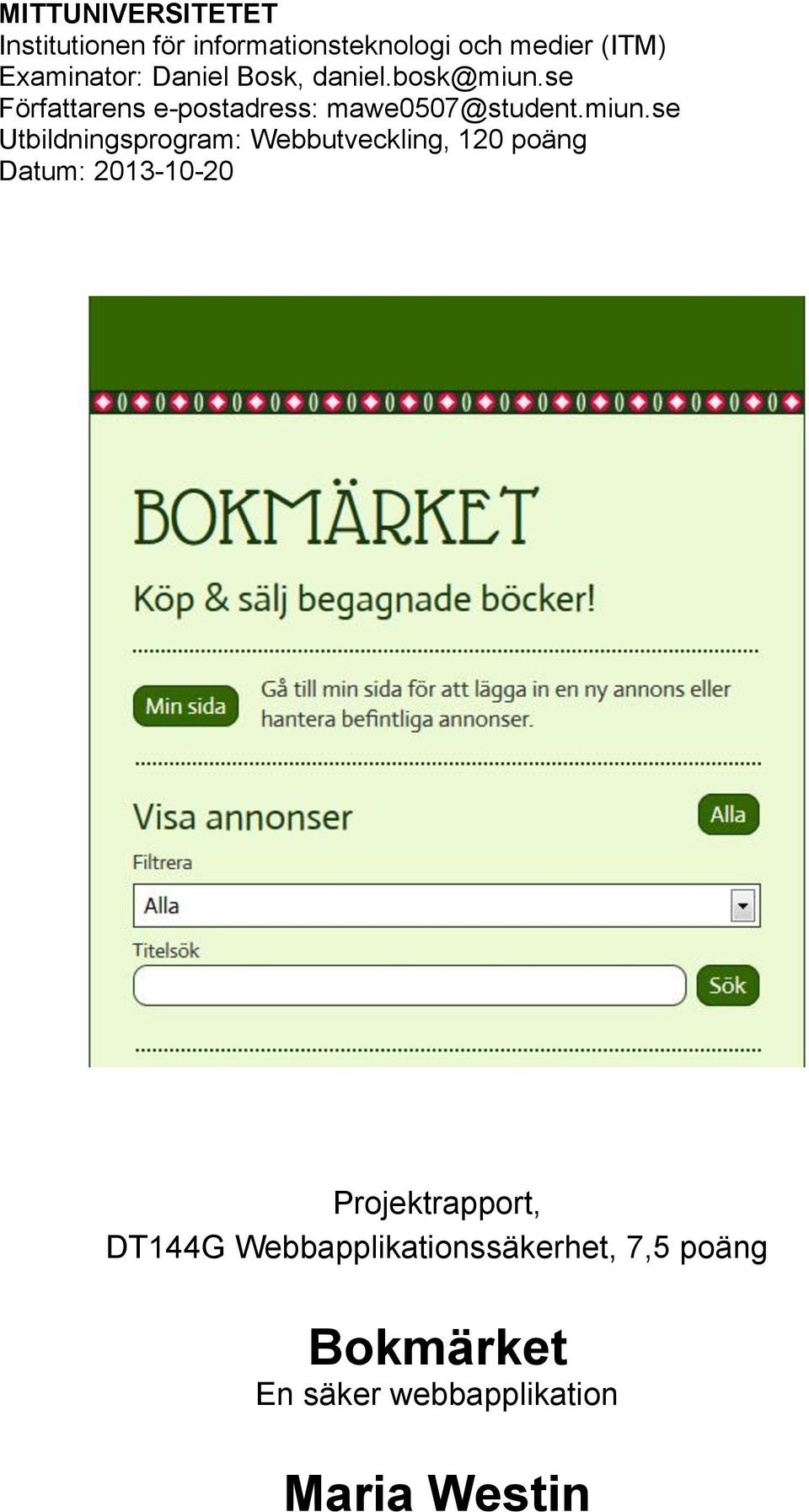 se Författarens e-postadress: mawe0507@student.miun.