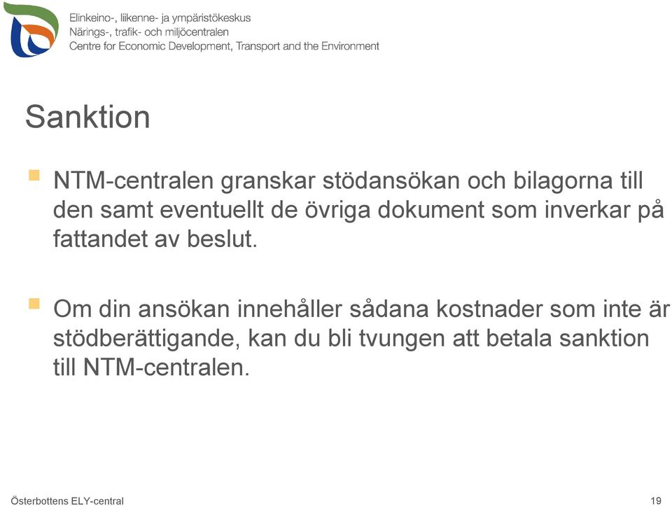 Om din ansökan innehåller sådana kostnader som inte är stödberättigande,