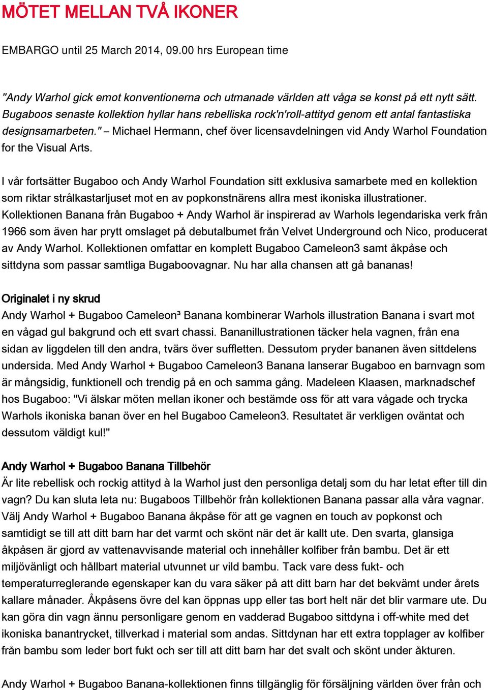 " Michael Hermann, chef över licensavdelningen vid Andy Warhol Foundation for the Visual Arts.