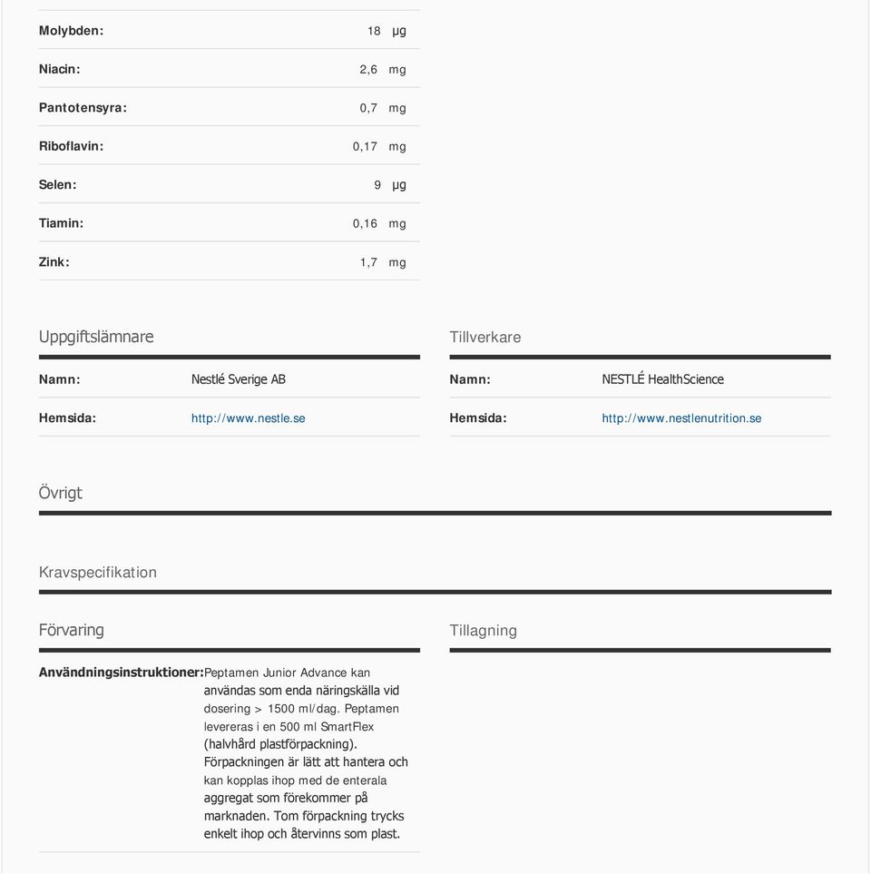 se Övrigt Kravspecifikation Förvaring Tillagning Användningsinstruktioner:Peptamen Junior Advance kan användas som enda näringskälla vid dosering > 1500 ml/dag.