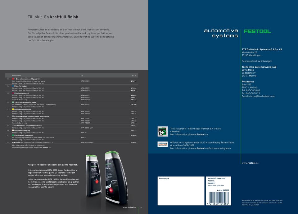 TTS Tooltechnic Systems AG & Co. KG Wertstraße 20 73240 Wendlingen Representerat av (i Sverige): Polermedel Ty p Art.
