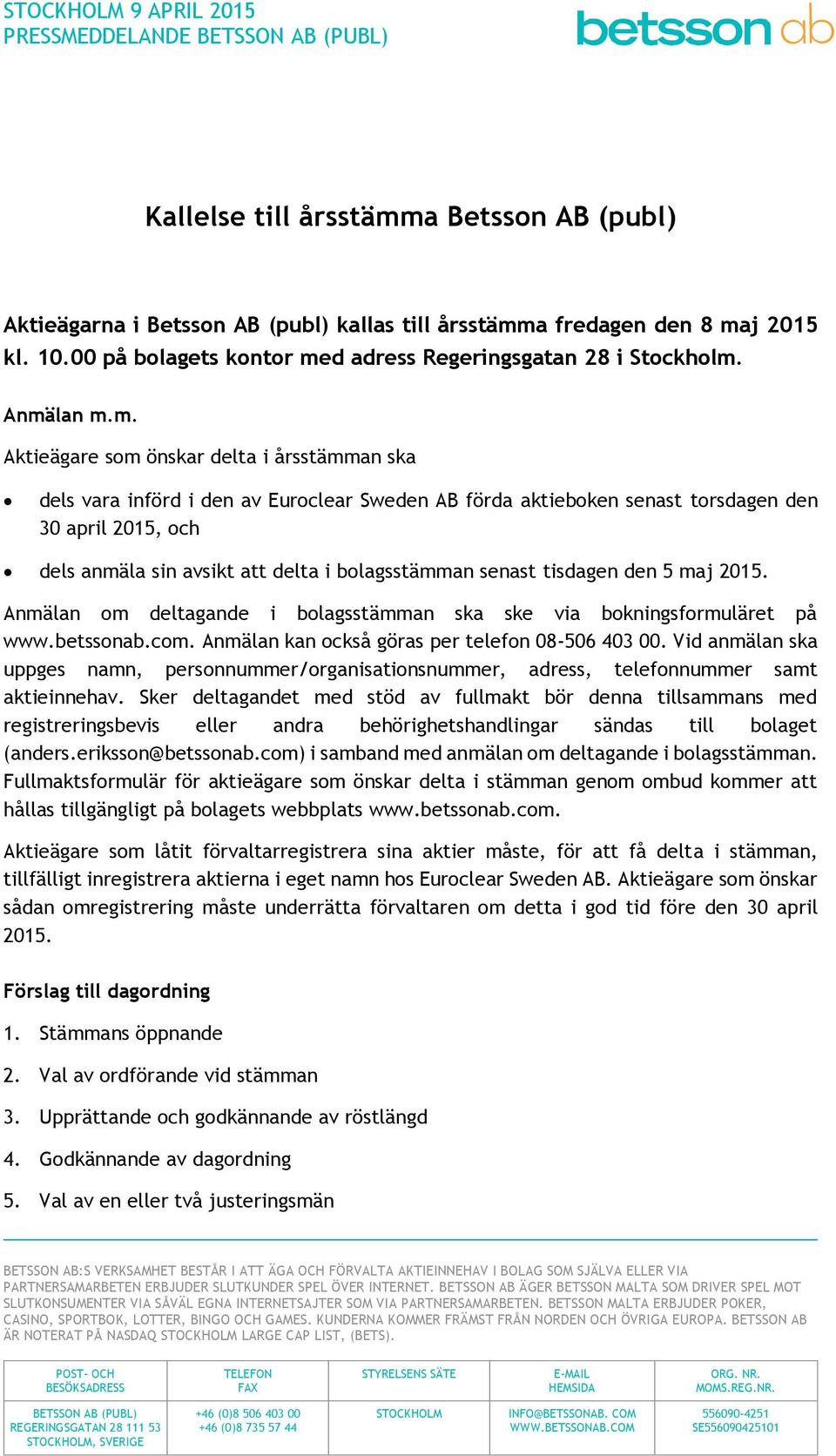 d adress Regeringsgatan 28 i Stockholm.