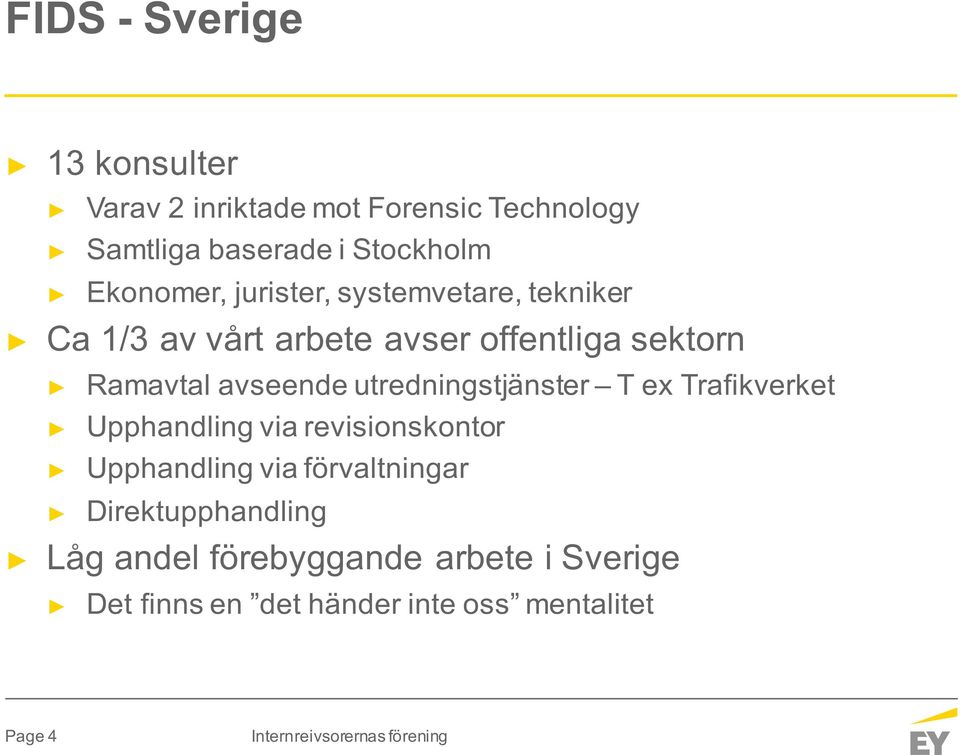 avseende utredningstjänster T ex Trafikverket Upphandling via revisionskontor Upphandling via