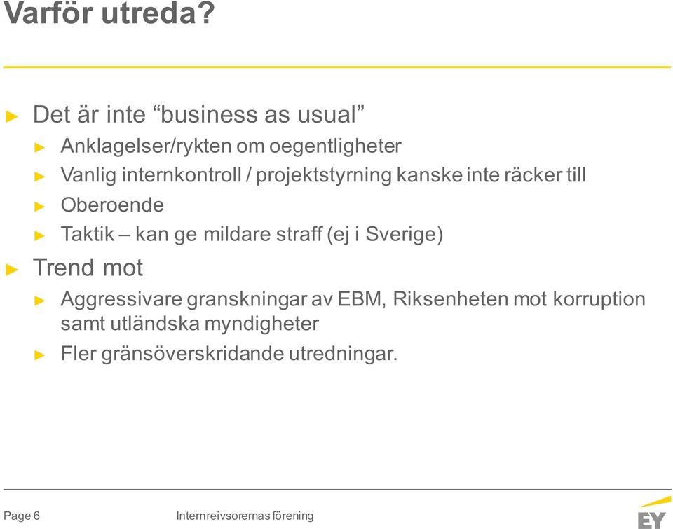 internkontroll / projektstyrning kanske inte räcker till Oberoende Taktik kan ge