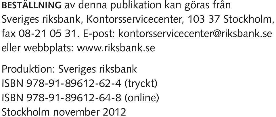 E-post: kontorsservicecenter@riksbank.