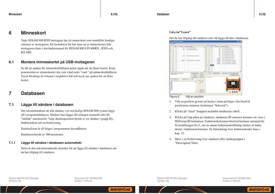 Lära in/ Learn Om du har tillgång till sändaren och vill lägga till den i databasen. 6.