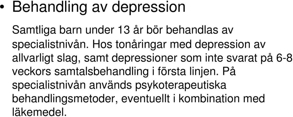 Hos tonåringar med depression av allvarligt slag, samt depressioner som inte