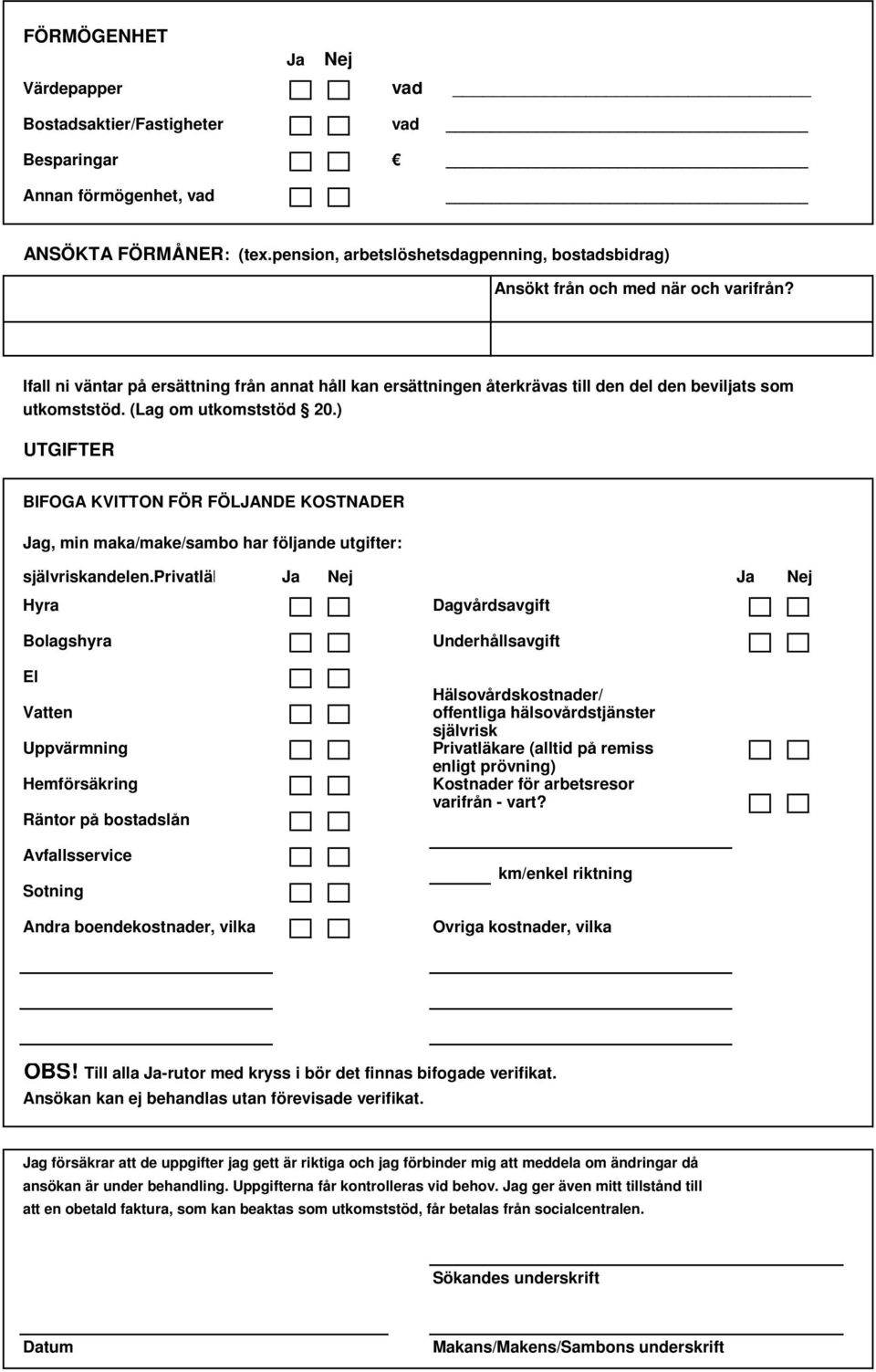 Ifall ni väntar på ersättning från annat håll kan ersättningen återkrävas till den del den beviljats som utkomststöd. (Lag om utkomststöd 20.