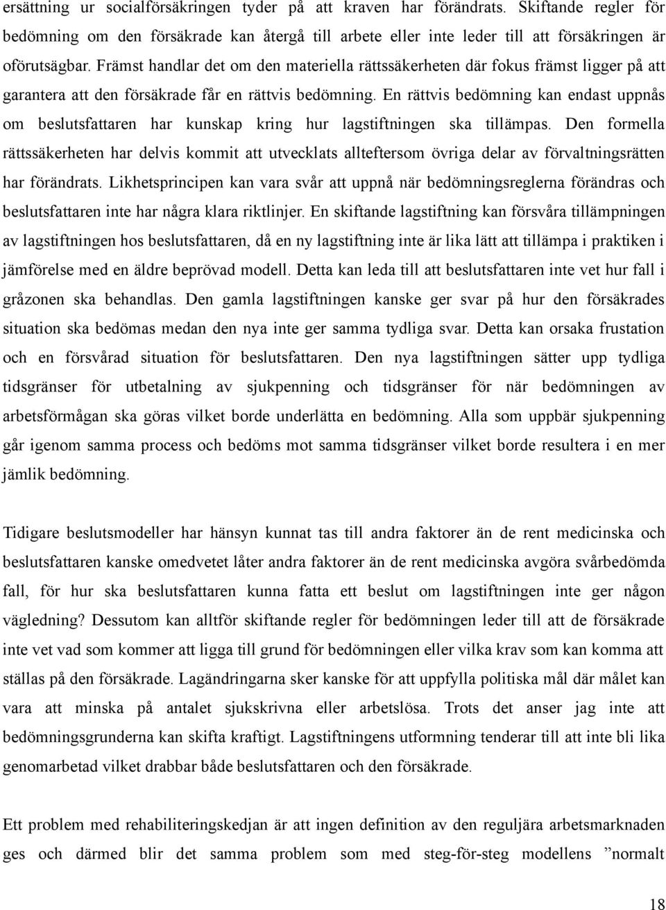 En rättvis bedömning kan endast uppnås om beslutsfattaren har kunskap kring hur lagstiftningen ska tillämpas.