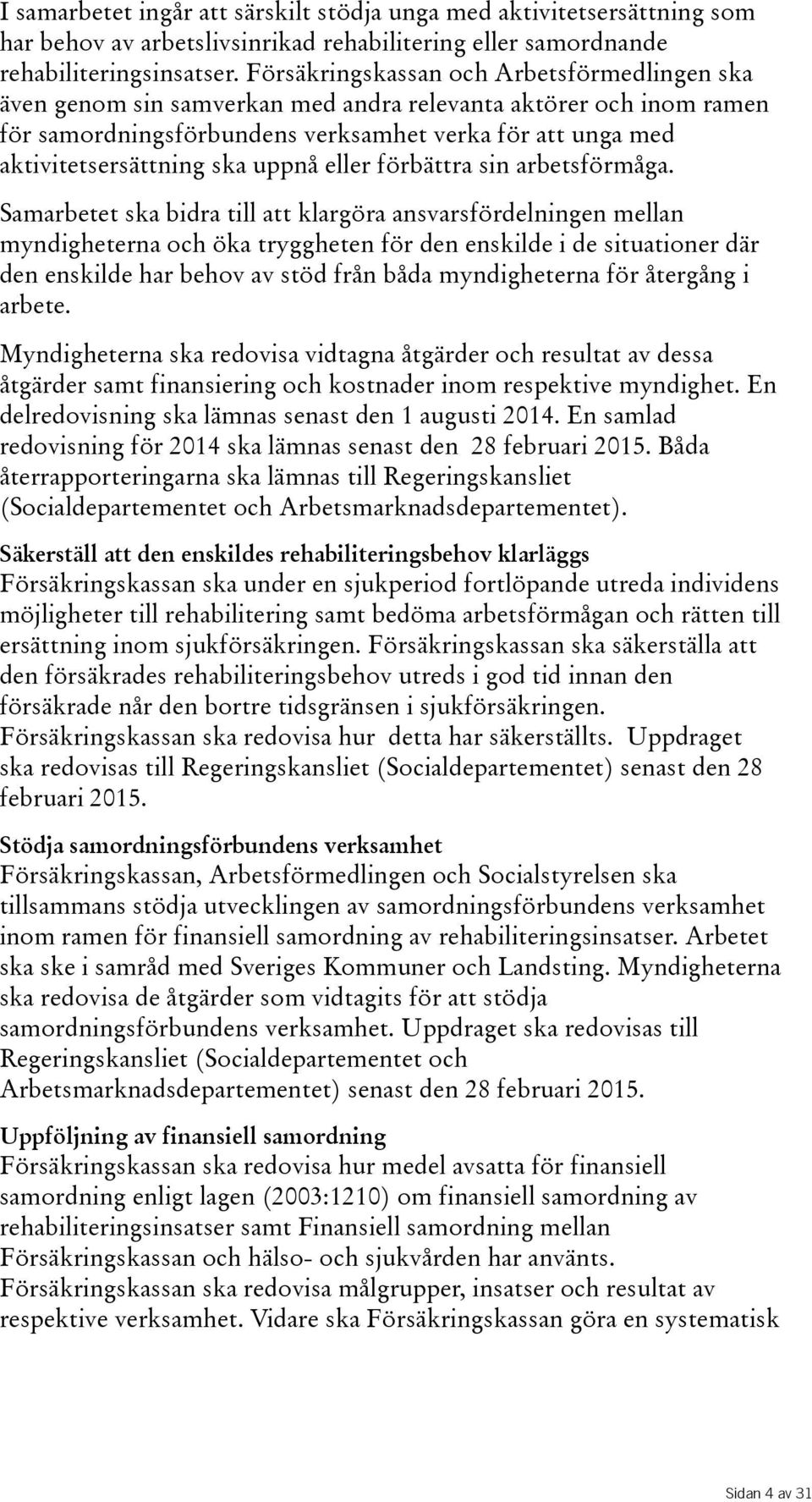 uppnå eller förbättra sin arbetsförmåga.