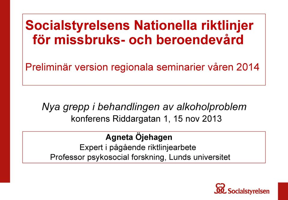 av alkoholproblem konferens Riddargatan 1, 15 nov 2013 Agneta Öjehagen