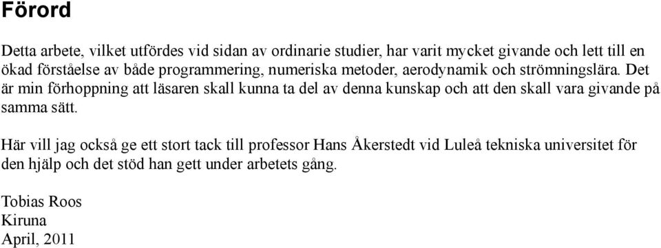 Det är i förhoppig att läsare skall kua ta del av dea kuskap och att de skall vara givade på saa sätt.