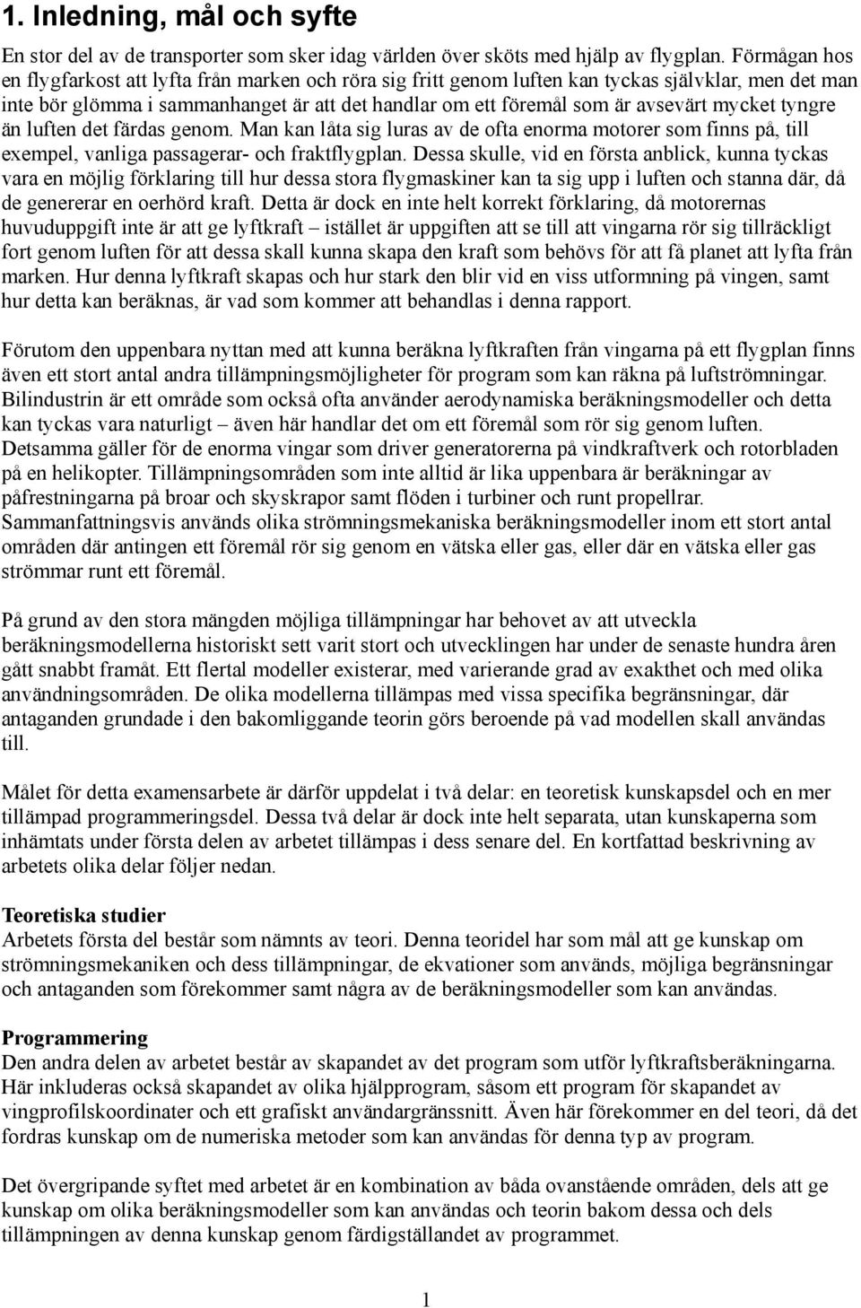 färdas geo. Ma ka låta sig luras av de ofta eora otorer so fis på, till eepel, valiga passagerar- och fraktflygpla.