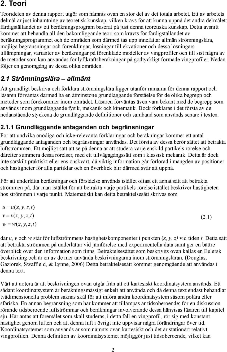 Detta avsitt koer att behadla all de bakoliggade teori so krävts för färdigställadet av beräkigsprograet och de oråde so däred tas upp iefattar allä ströigslära, öjliga begräsigar och förekligar,