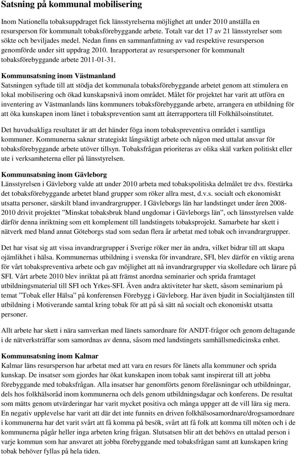 Inrapporterat av resurspersoner för kommunalt tobaksförebyggande arbete 2011-01-31.