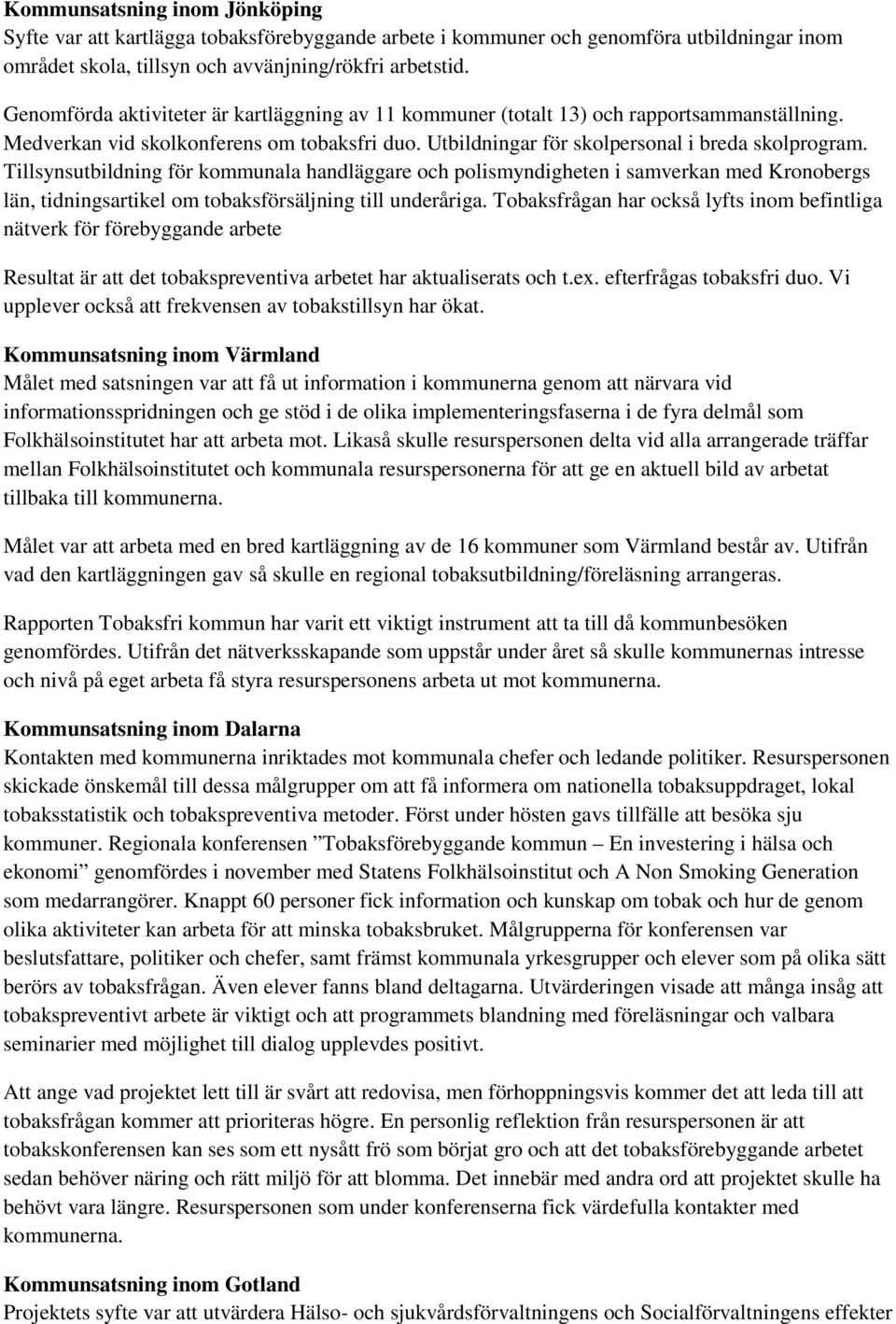 Tillsynsutbildning för kommunala handläggare och polismyndigheten i samverkan med Kronobergs län, tidningsartikel om tobaksförsäljning till underåriga.