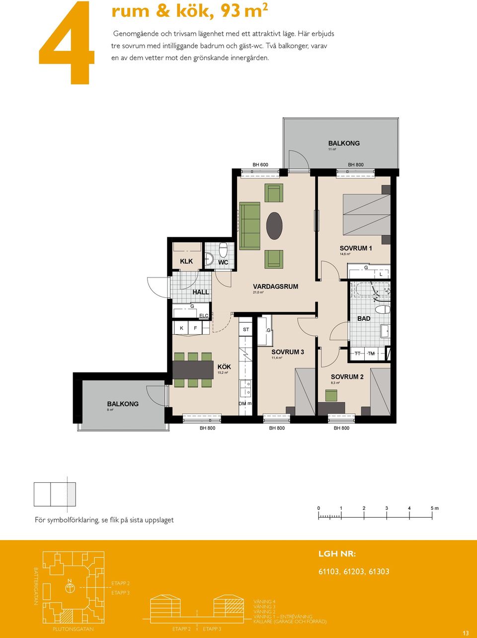 BAO 11 m² BH 600 WC 14,6 m² VARDASRUM 21,0 m² EC F ST 15,2 m² SOVRUM 3 11,4 m² TT SOVRUM 2 8,3 m² TM BAO 8 m² DM m För symbolförklaring, se flik på sista