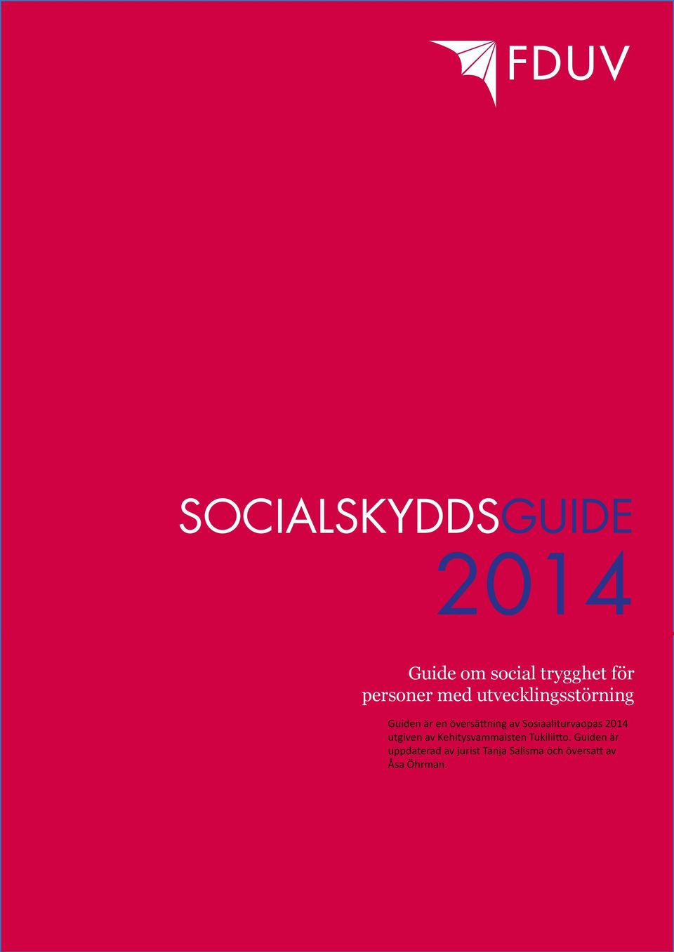 Sosiaaliturvaopas 2014 utgiven av Kehitysvammaisten Tukiliitto.