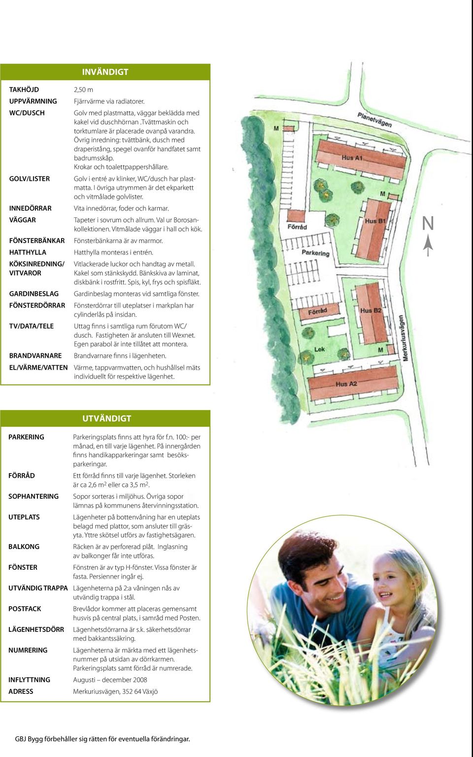 Övrig inredning: tvättbänk, dusch med draperistång, spegel ovanför handfatet samt badrumsskåp. Krokar och toalettpappershållare. Golv i entré av klinker, WC/dusch har plastmatta.