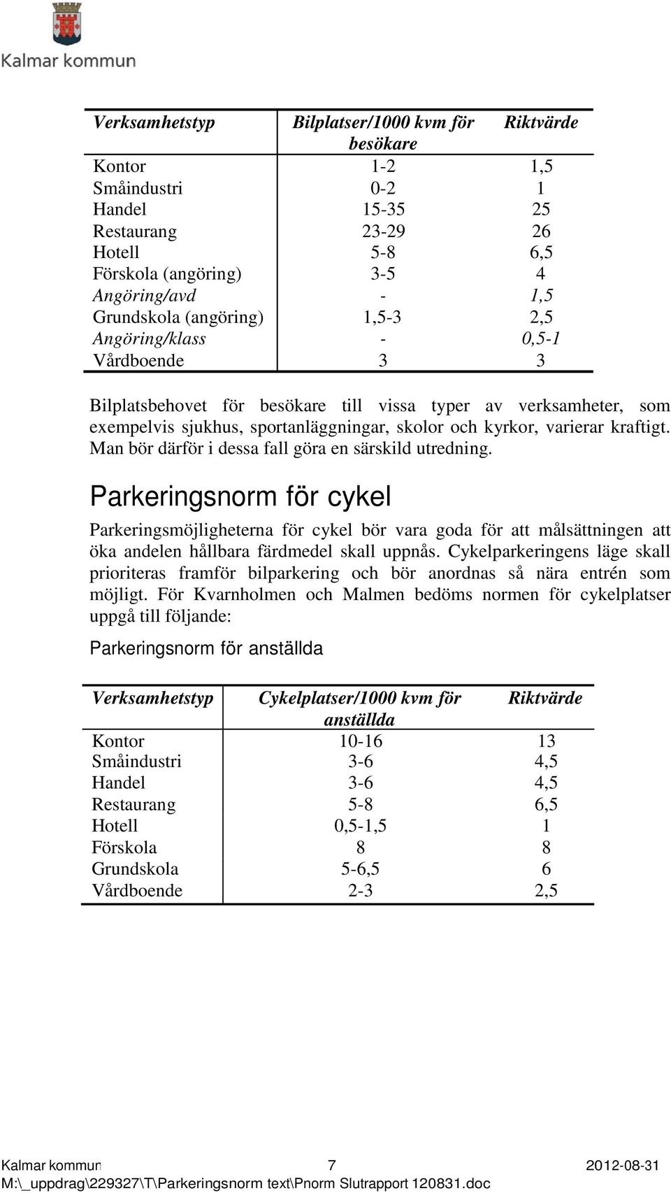 kraftigt. Man bör därför i dessa fall göra en särskild utredning.