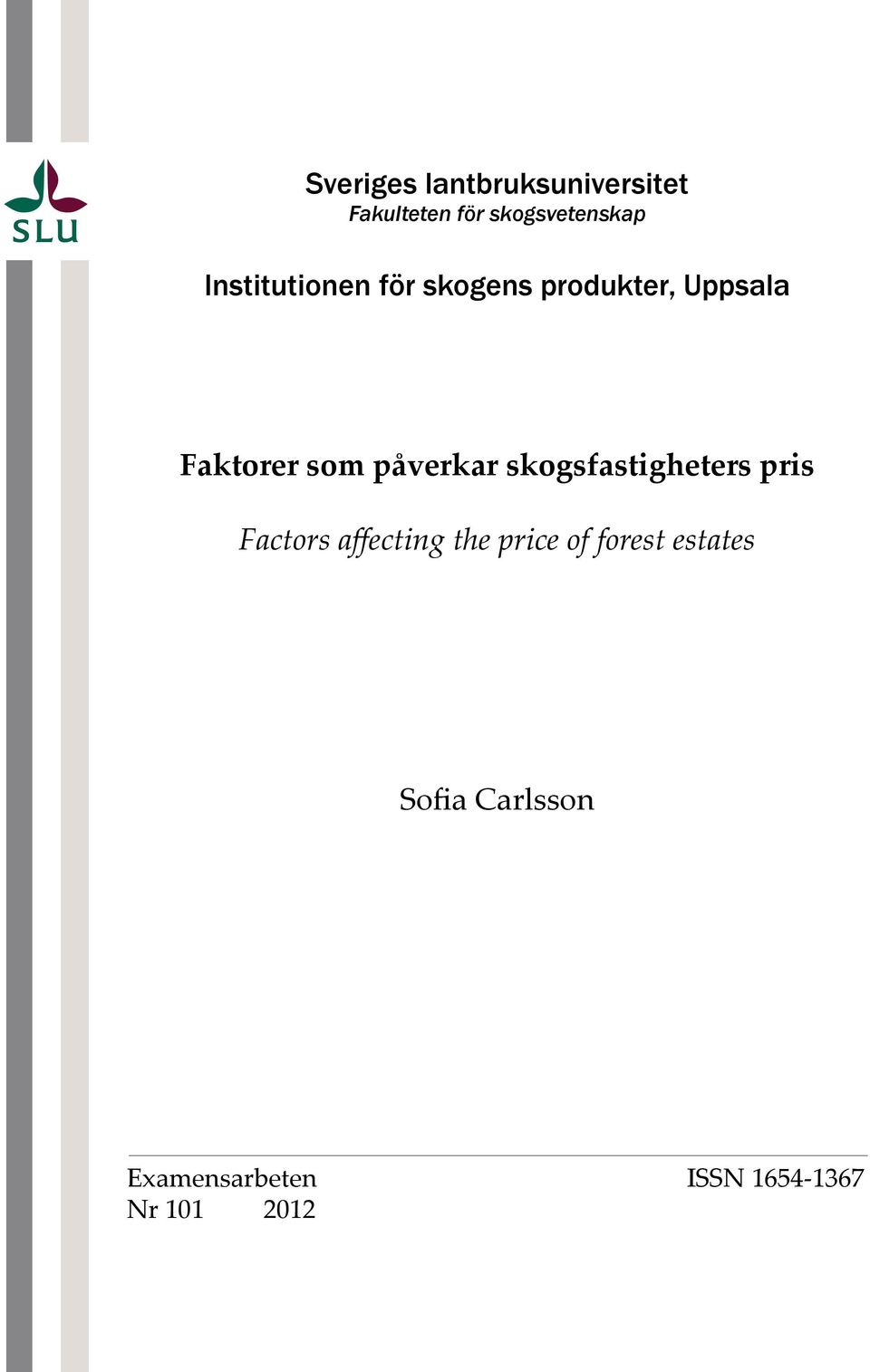 påverkar skogsfastigheters pris Factors affecting the price of