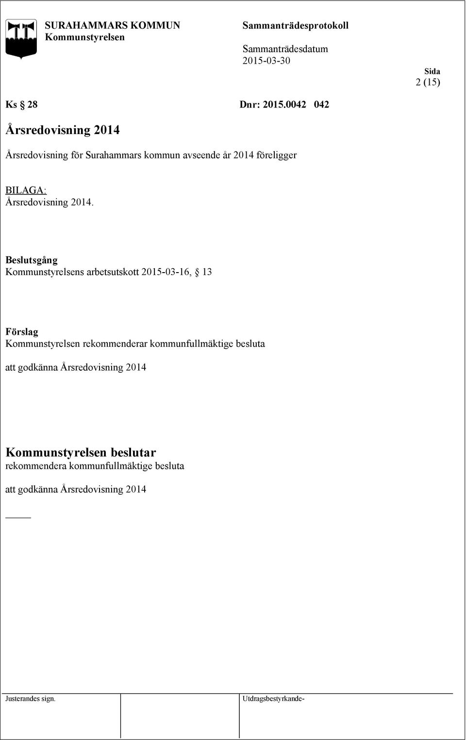 2014 föreligger Årsredovisning 2014.