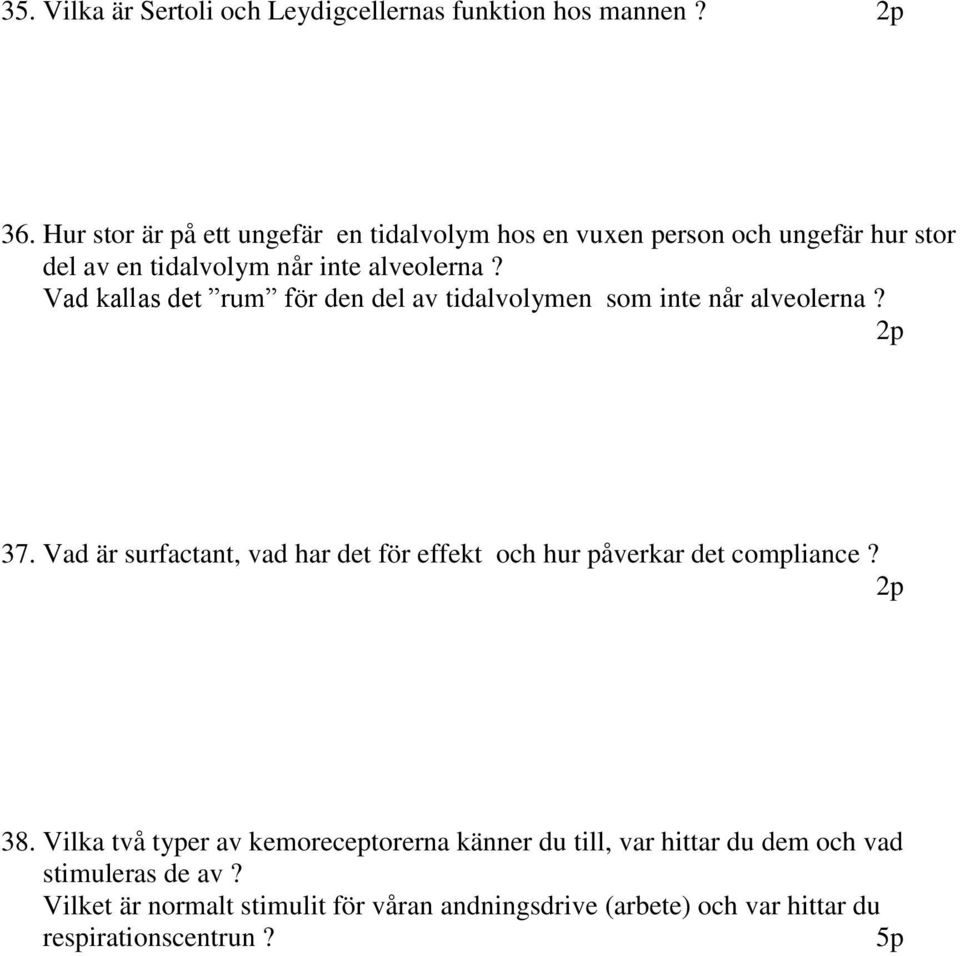 Vad kallas det rum för den del av tidalvolymen som inte når alveolerna? 37.