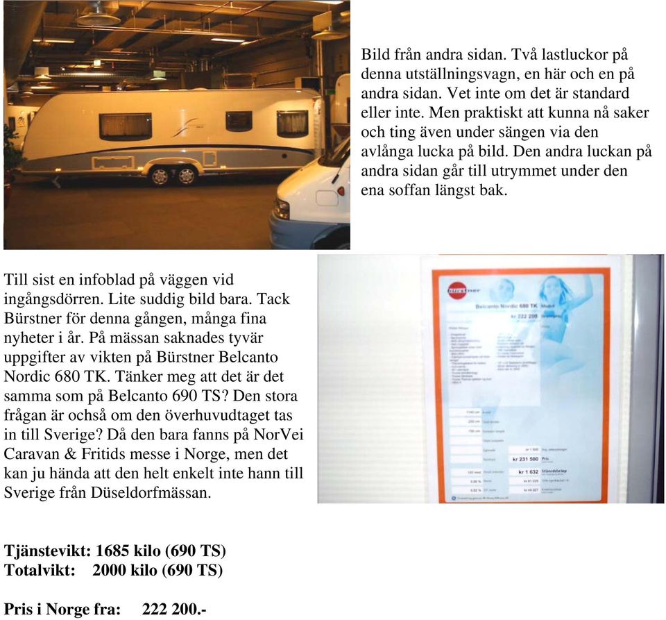 Till sist en infoblad på väggen vid ingångsdörren. Lite suddig bild bara. Tack Bürstner för denna gången, många fina nyheter i år.