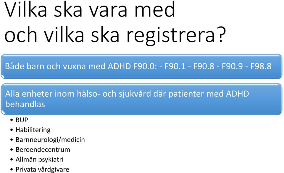 8 Alla enheter inom hälso- och sjukvård där patienter med ADHD