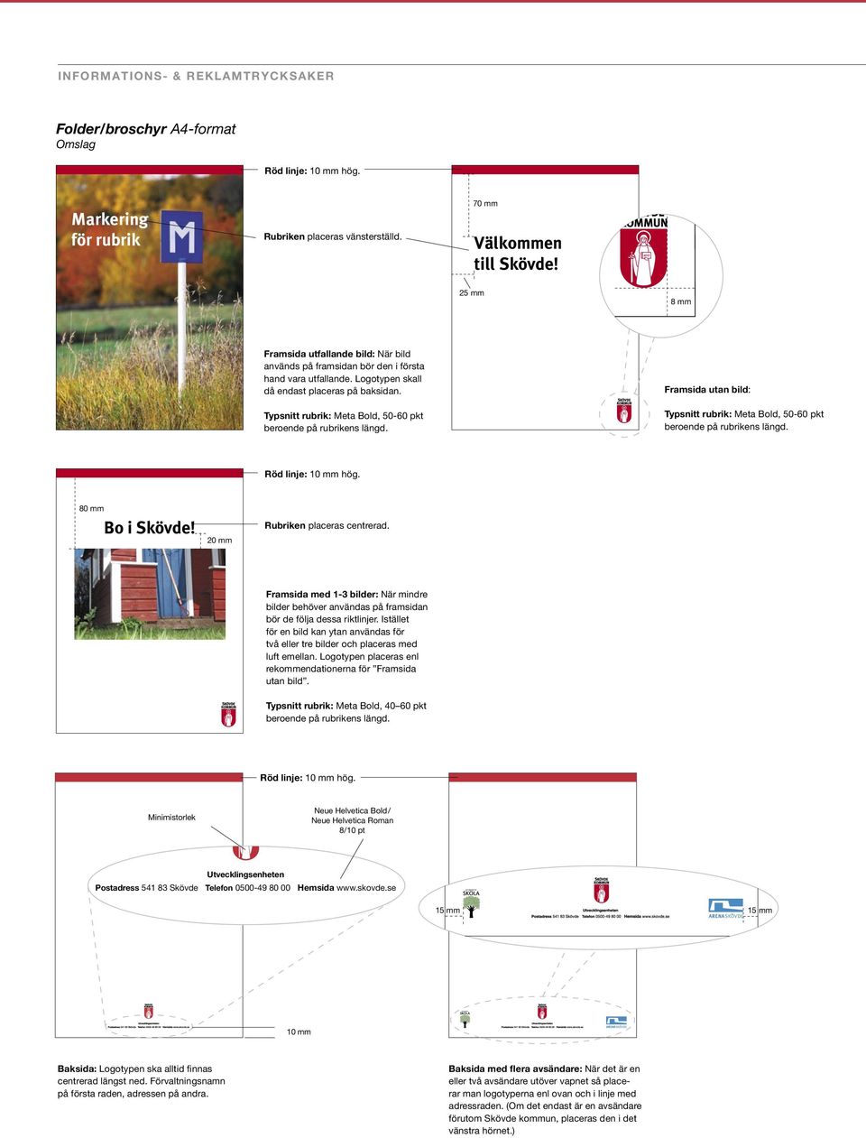 Typsnitt rubrik: Meta Bold, 50-60 pkt beroende på rubrikens längd. Framsida utan bild: Typsnitt rubrik: Meta Bold, 50-60 pkt beroende på rubrikens längd. Röd linje: 10 mm hög. 80 mm Bo i Skövde!