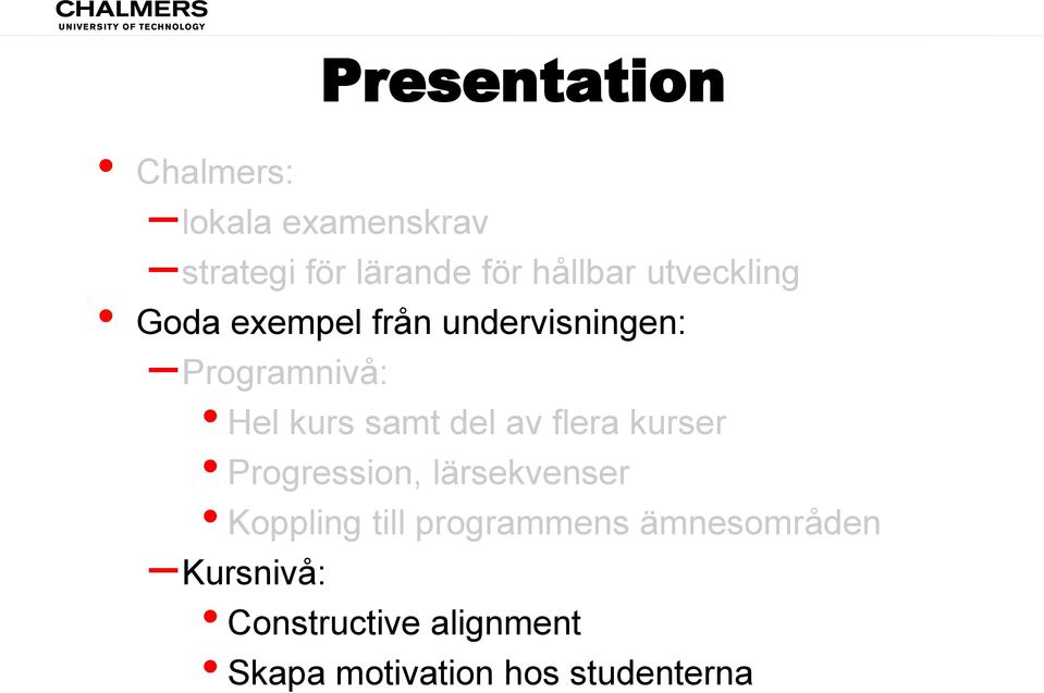 del av flera kurser Progression, lärsekvenser Koppling till programmens