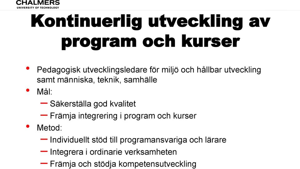 Främja integrering i program och kurser Metod: Individuellt stöd till