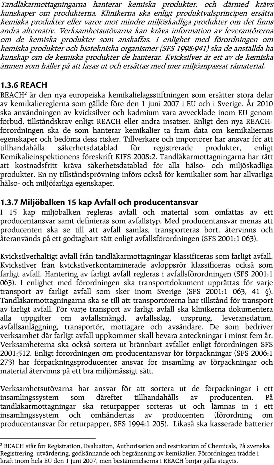 Verksamhetsutövarna kan kräva information av leverantörerna om de kemiska produkter som anskaffas.